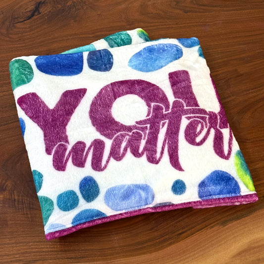 You Matter Fleece Blanket